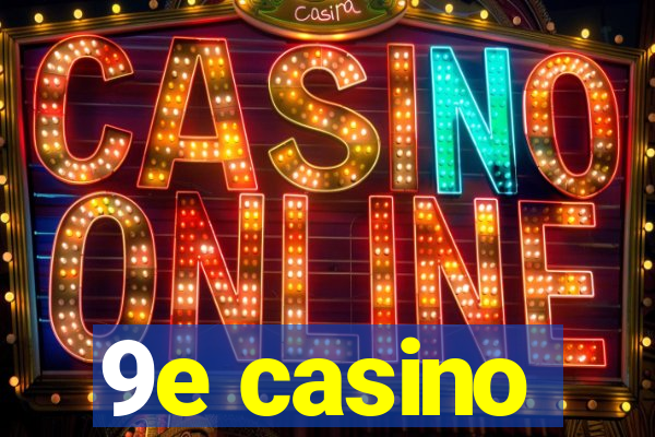 9e casino